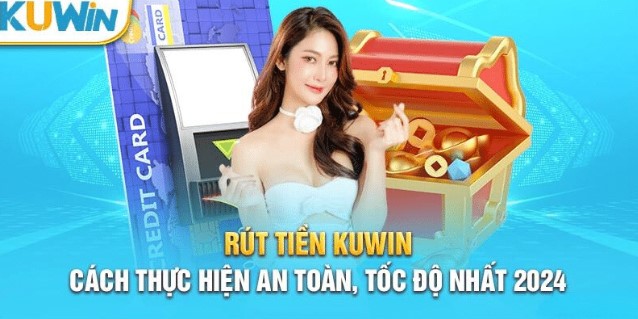 Các bước rút tiền Kuwin nhanh chóng và đơn giản nhất