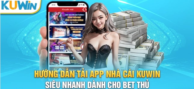 Mẹo tải app Kuwin thành công cho người mới