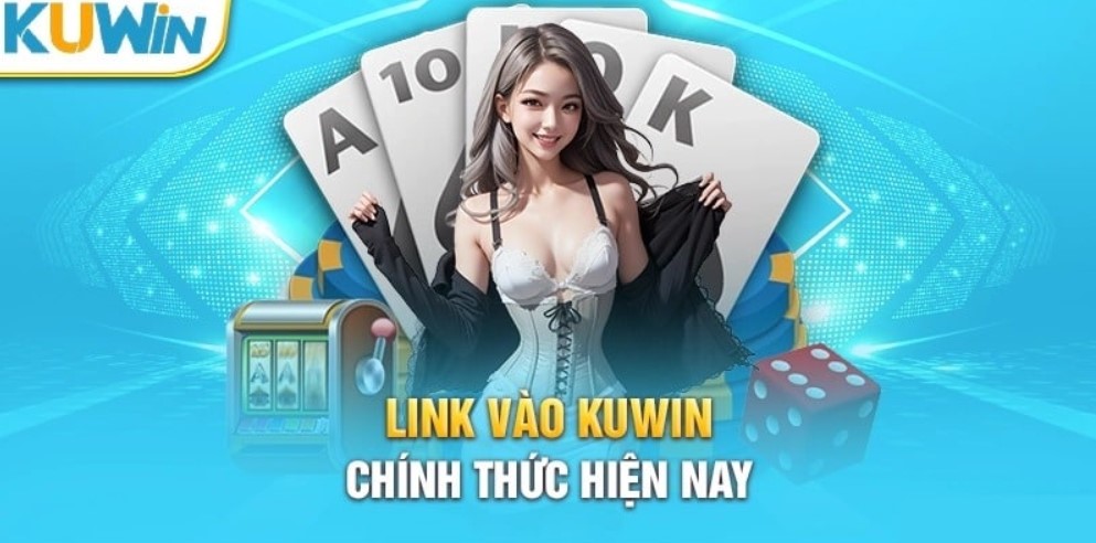 Tại sao link vào Kuwin lại được nhiều cược thủ tin tưởng sử dụng mỗi ngày?